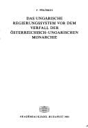 Das ungarische Regierungssystem vor dem Verfall der Österreichisch-Ungarischen Monarchie