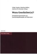 Wozu Geschichte(n)?: Geschichtswissenschaft und Geschichtsphilosophie im Widerstreit