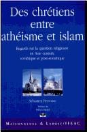 Des chrétiens entre athéisme et islam