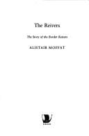 REIVERS: THE STORY OF THE BORDER REIVERS