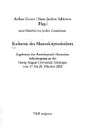 Kulturen des Manuskriptzeitalters. Ergebnisse der amerikanisch-deutschen Arbeitstagung an der Georg-August-Universit at G ottingen vom 17. bis 20. Oktober 2002