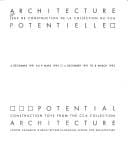 Potential architecture : construction toys from the CCA collection, 4 December 1991 to 8 March 1992