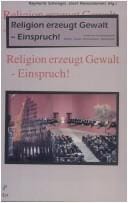 Religion erzeugt Gewalt - Einspruch!: Innsbrucker Forschungsprojekt "Religion - Gewalt - Kommunikation - Weltordnung"