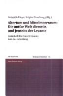 Oriens und occidens, Bd. 12: Altertum und Mittelmeerraum: die antike Welt diesseits und jenseits der Levante. Festschrift f ur Peter W. Haider zum 60. Geburtstag