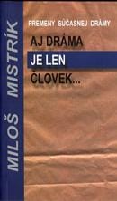 Premeny súčasnej drámy Aj dráma je len človek..