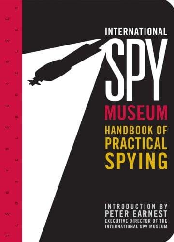 International Spy Museum's Handbook of Practical Spying (International Spy Museum)