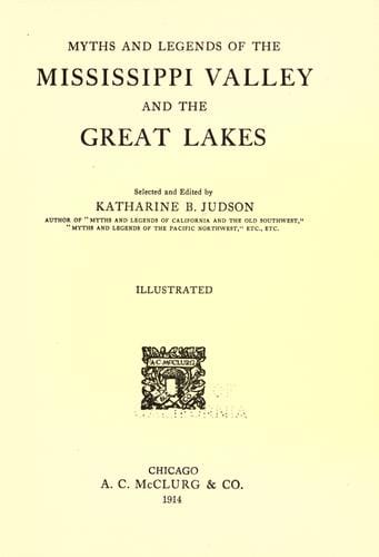 Myths and legends of the Mississippi Valley and the Great Lakes