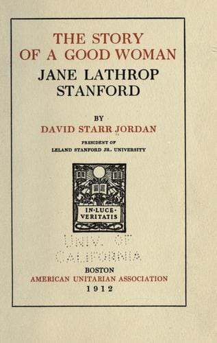 The story of a good woman, Jane Lathrop Stanford