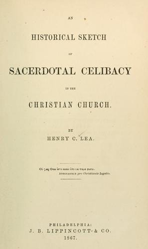 An historical sketch of sacerdotal celibacy in the Christian church