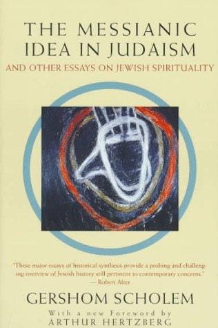 The Messianic idea in Judaism and other essays on Jewish spirituality