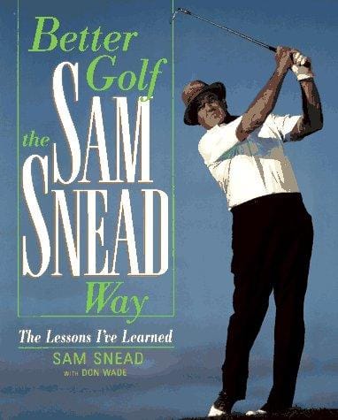 Better Golf the Sam Snead Way