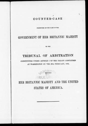 Counter-case presented on the part of the government of Her Britannic Majesty to the Tribunal of Arbitration constituted under article 1 of the treaty concluded at Washington on the 29th February, 1892 between Her Britannic Majesty and the United States of America