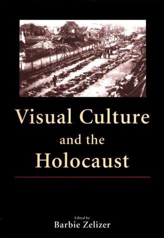 Visual Culture and the Holocaust (Rutgers Depth of Field Series)