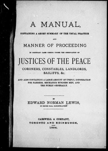 A manual containing a short summary of the usual practice and manner of proceeding in ordinary cases coming under the observation of justices of the peace, coroners, constables, landlords, bailiffs, &c