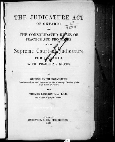 The Judicature Act of Ontario and the consolidated rules of practice and procedure of the Supreme Court of Judicature for Ontario