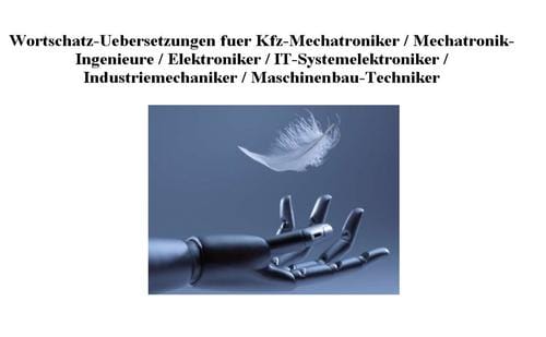 Woerterbuch mit Fachbegriffs-Uebersetzungen und Fachausdrucks-Wortzusammensetzungen aus dem Bereich KFZ-Elektronik /Mechatronik/ Technik