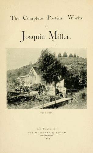 The  complete poetical works of Joaquin Miller