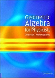 GEOMETRIC ALGEBRA FOR PHYSICISTS