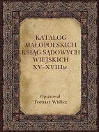 Katalog malopolskich ksiag sadowych wiejskich XV-XVIII w.