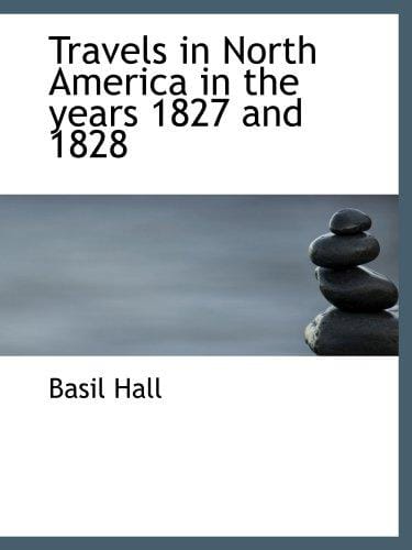 Travels in North America in the years 1827 and 1828