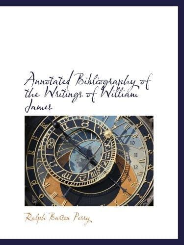 Annotated Bibliography of the Writings of William James