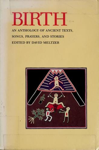 Birth, an anthology of ancient texts, songs, prayers, and stories