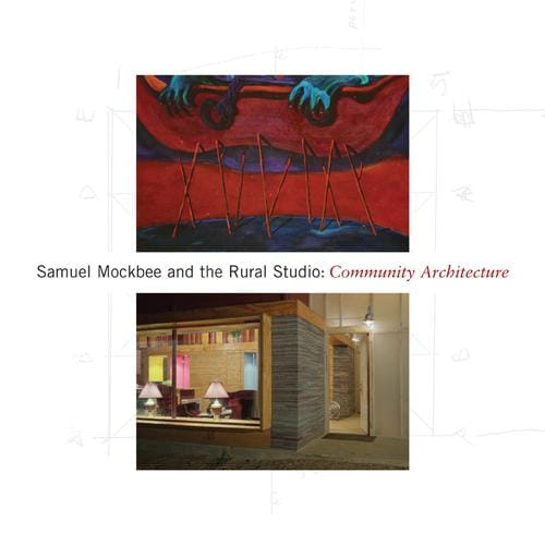 Samuel Mockbee and the Rural Studio