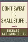 Don’t Sweat the Small Stuff...and It’s All Small Stuff
