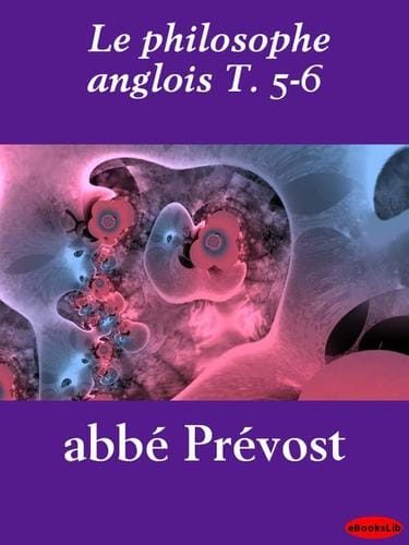 Le philosophe anglois, Volume 5 - 6