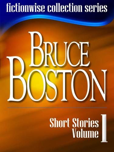 Bruce Boston: Short Stories, Volume 1