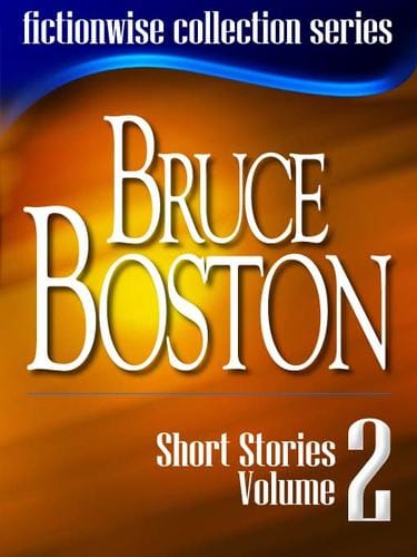 Bruce Boston: Short Stories, Volume 2