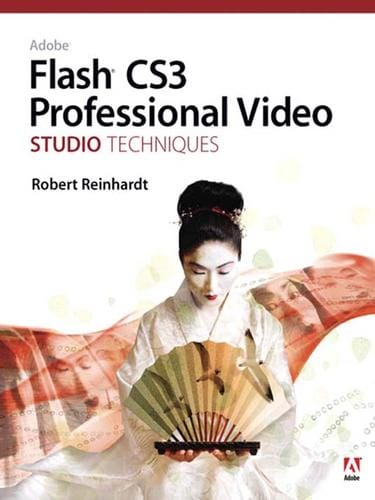 Adobe® Flash® CS3 Professional Video Studio Techniques