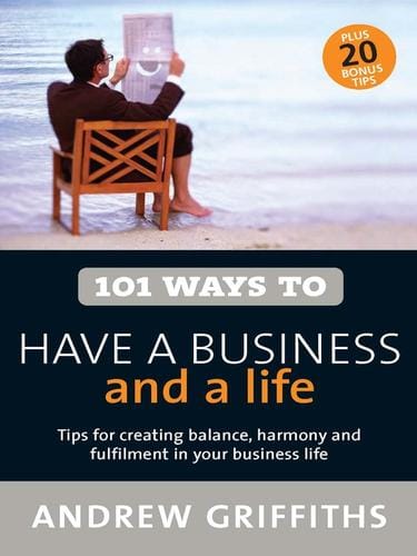 101 Ways to Have a Business and a Life