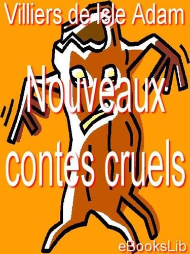 Contes cruels; Nouveaux contes cruels