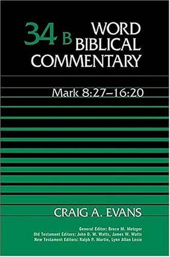 Word Biblical Commentary Vol. 34b, Mark 8:27-16:20 (evans)