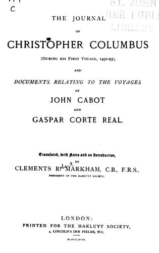 The journal of Christopher Columbus (during his first voyage, 1492-93) and documents relating to the voyages of John Cabot and Gaspar Corte Real