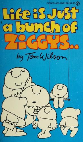Life is just a bunch of Ziggys