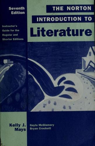 The Norton introduction to literature Instructor's guide for the regular and shorter editions and the Norton introduction to poetry--seventh edition