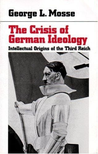 The crisis of German ideology: intellectual origins of the Third Reich