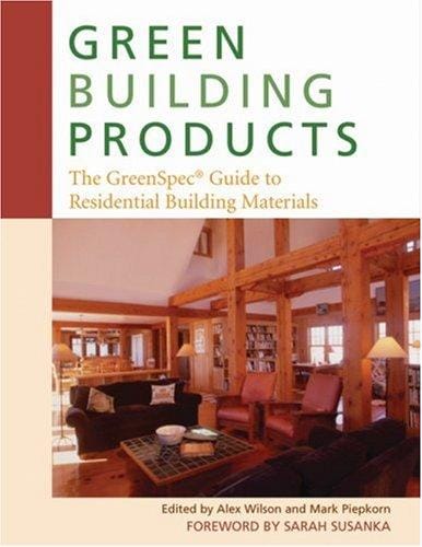 Green building products : the GreenSpec guide to residential building materials