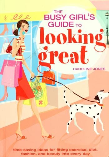 The busy girls' guide to looking great