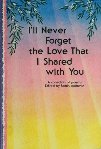 I'll never forget the love that I shared with you