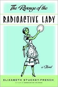 Revenge of the radioactive lady