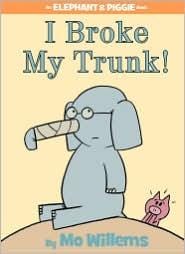 I Broke My Trunk! (An Elephant and Piggie Book)