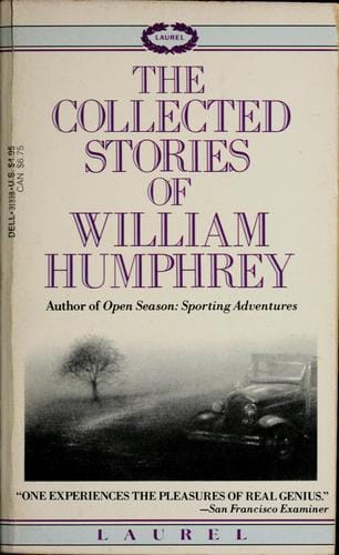 The collected stories of William Humphrey.