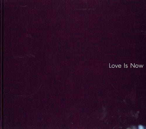 Love is now