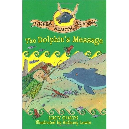 Greek Beasts and Heroes 04 The Dolphin's Message