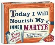 Today I Will Nourish My Inner Martyr Desktop Book