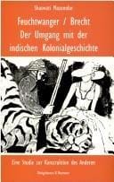 Feuchtwanger / Brecht. Der Umgang mit der indischen Kolonialgeschichte