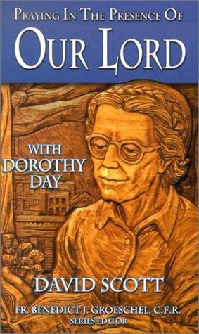 Praying in the presence of Our Lord with Dorothy Day